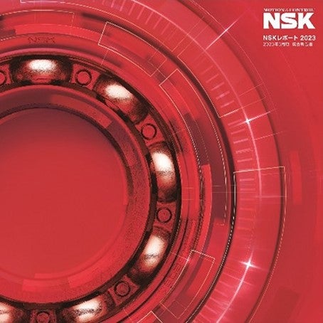NSK REPORT 2023 NSK Report 2023 (Integrated Report)